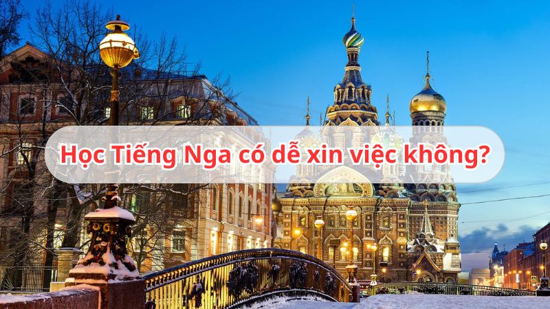 Học Tiếng Nga có dễ xin việc không? Thực trạng cần biết